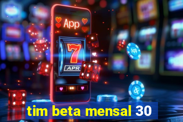 tim beta mensal 30